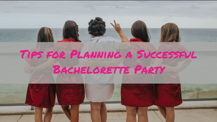 Tips for Planning a Successful Bachelorette Party