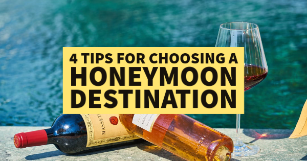 4 Tips for Choosing a Honeymoon Destination