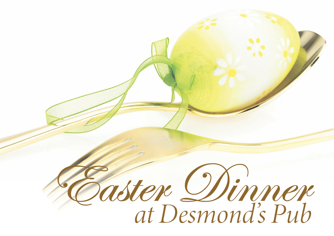 Easter Dinner Promo at Desmond’s Pub